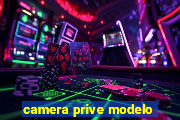 camera prive modelo